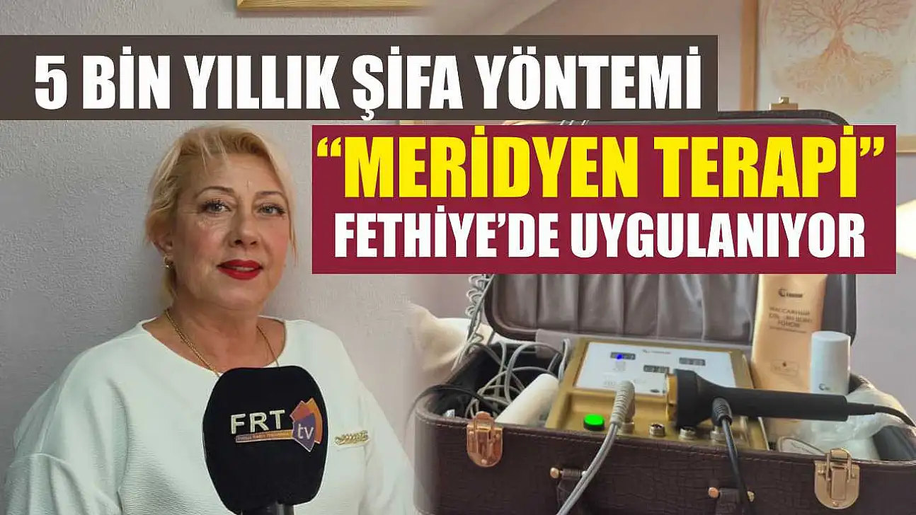 5 bin yıllık şifa yöntemi 'Meridyen Terapi' Fethiye'de uygulanıyor