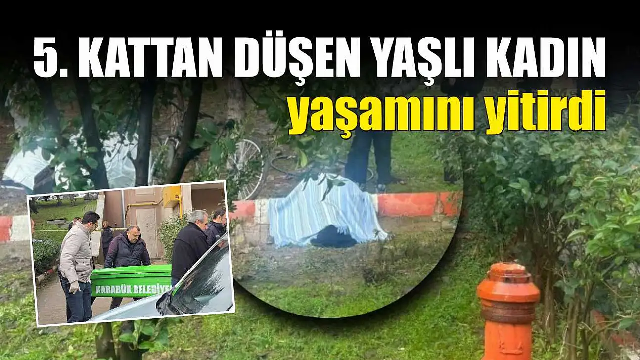 5. kattan düşen yaşlı kadın yaşamını yitirdi