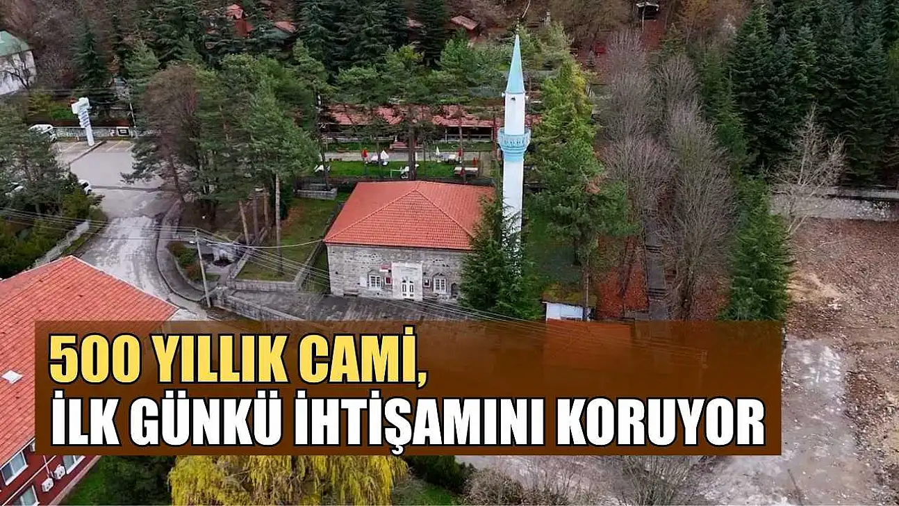 500 yıllık cami, ilk günkü ihtişamını koruyor