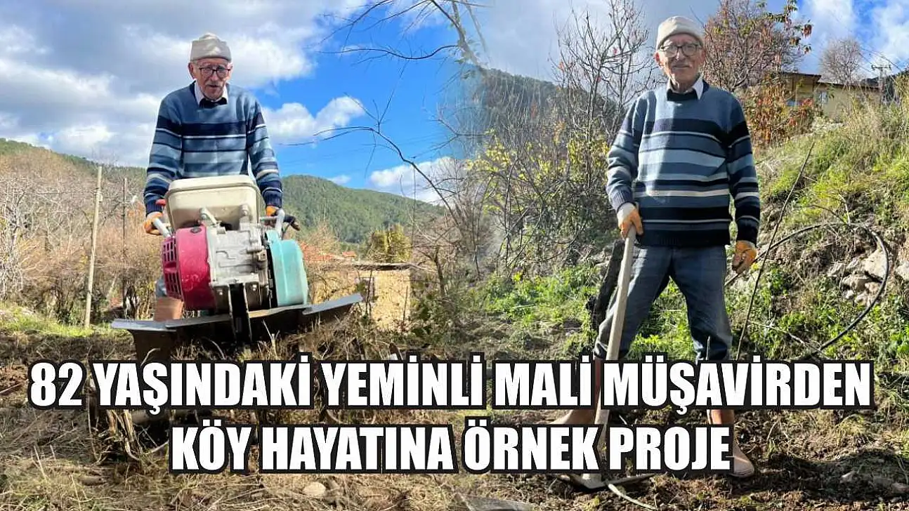82 yaşındaki yeminli mali müşavirden köy hayatına örnek proje