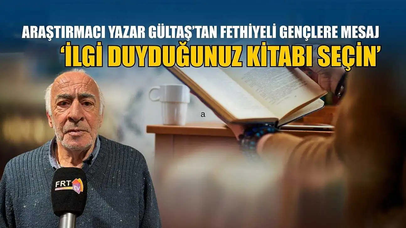 Araştırmacı Yazar Gültaş'tan Fethiyeli gençlere mesaj: 'İlgi duyduğunuz kitabı seçin'