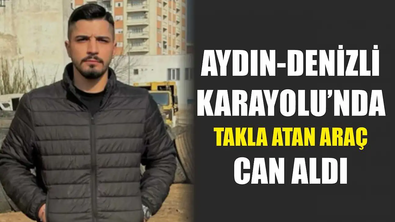 Aydın-Denizli Karayolu'nda Takla Atan Araç Can Aldı