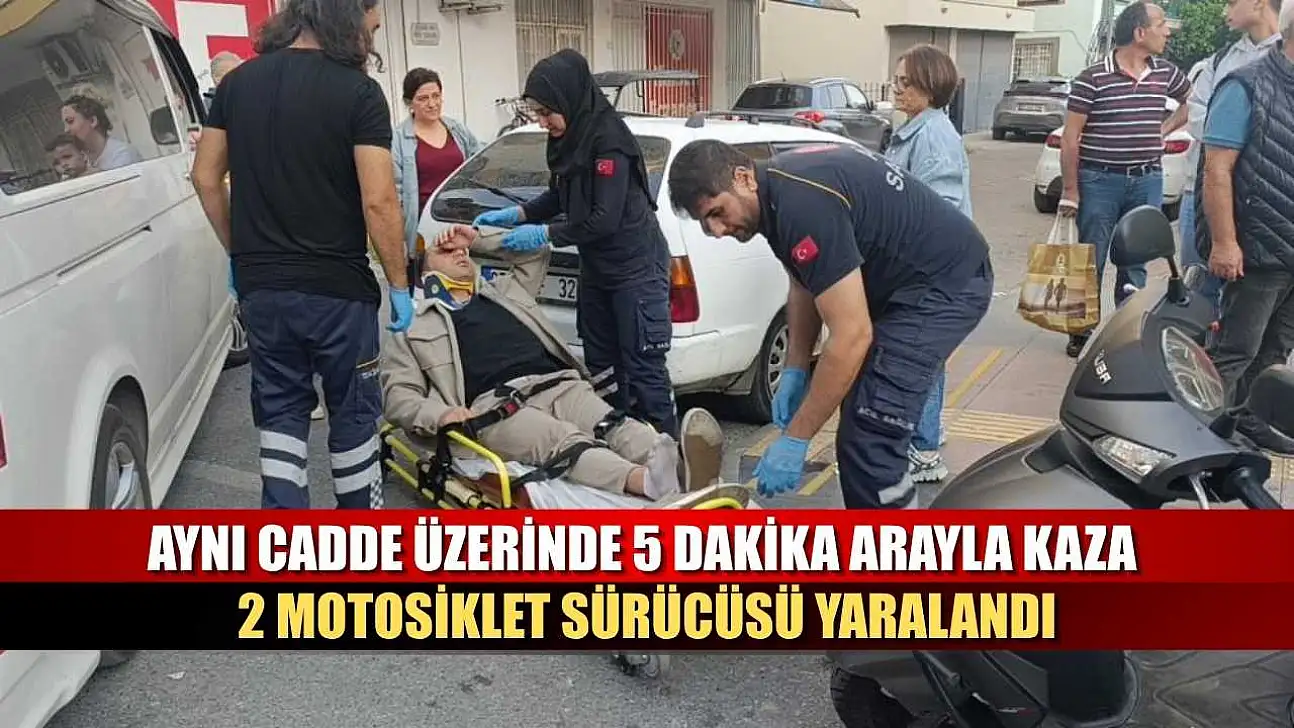 Aynı cadde üzerinde 5 dakika arayla kaza: 2 motosiklet sürücüsü yaralandı