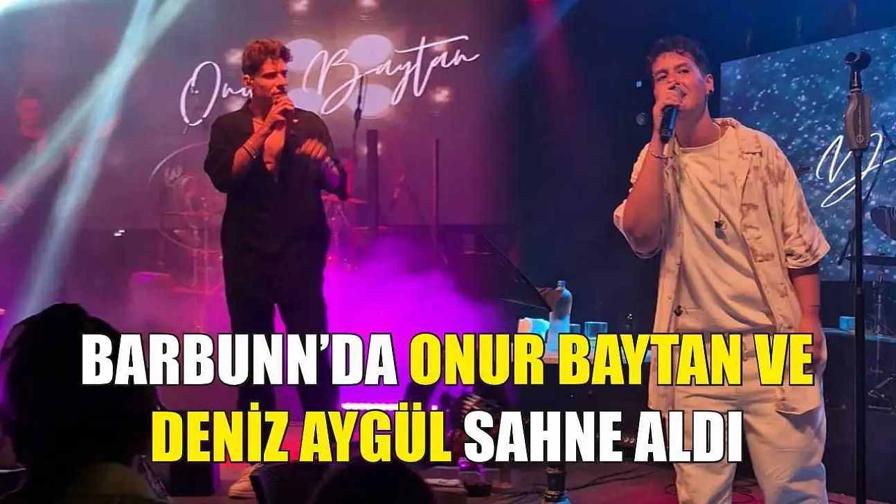 Barbunn'da Onur Baytan ve Deniz Aygül Sahne Aldı