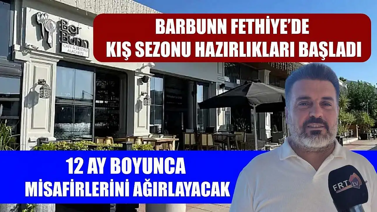 BarBunn Fethiye'de Kış Sezonu Hazırlıkları Başladı: 12 Ay Boyunca Misafirlerini Ağırlayacak