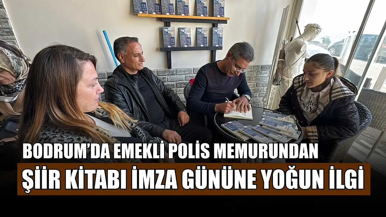 Bodrum'da emekli polis memurundan şiir kitabı imza gününe yoğun ilgi