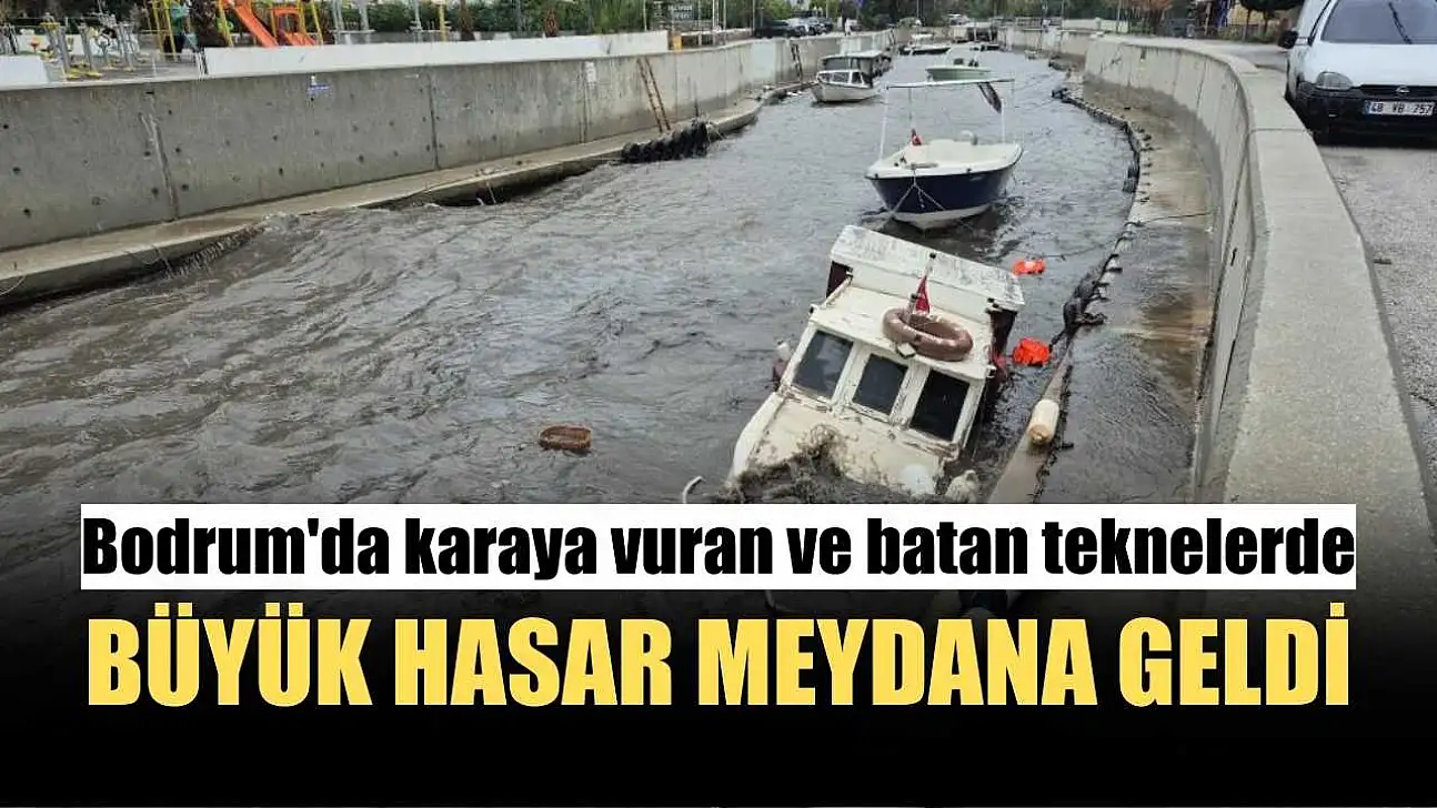 Bodrum'da karaya vuran ve batan teknelerde büyük hasar meydana geldi