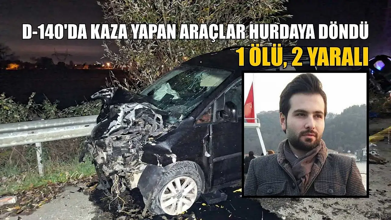 D-140'da kaza yapan araçlar hurdaya döndü: 1 ölü, 2 yaralı