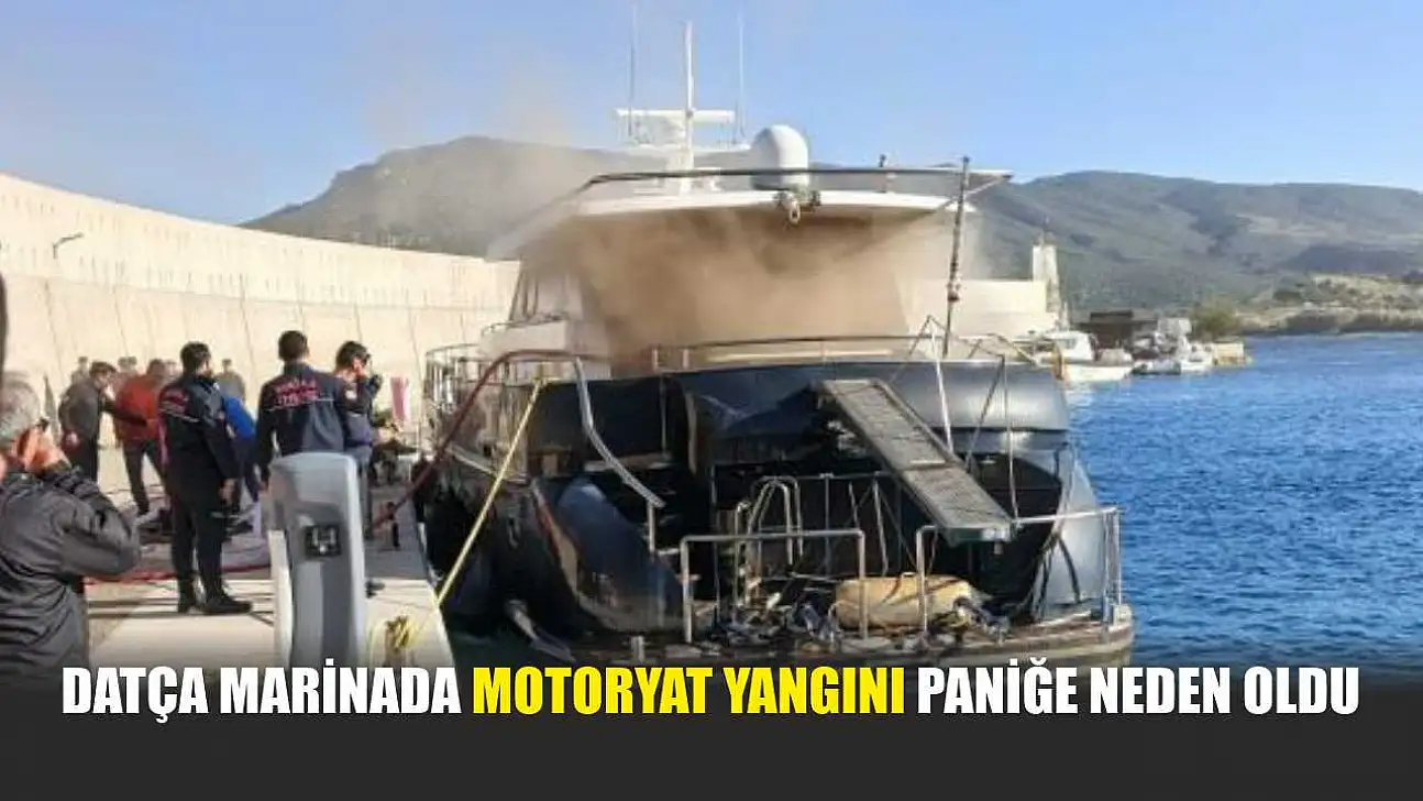 Datça Marinada motoryat yangını paniğe neden oldu