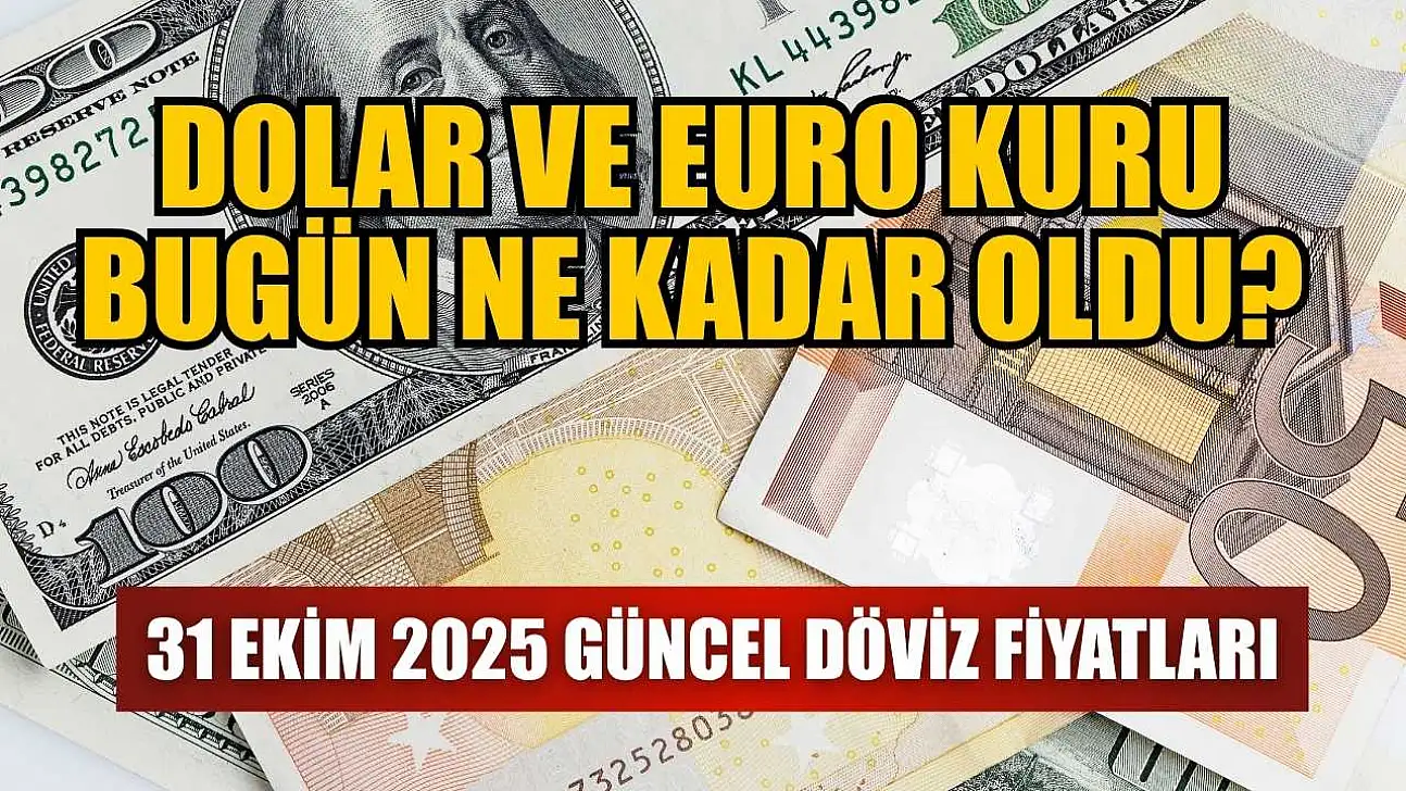 Dolar ve Euro kuru bugün ne kadar oldu?  31 Ekim 2025 güncel döviz fiyatları