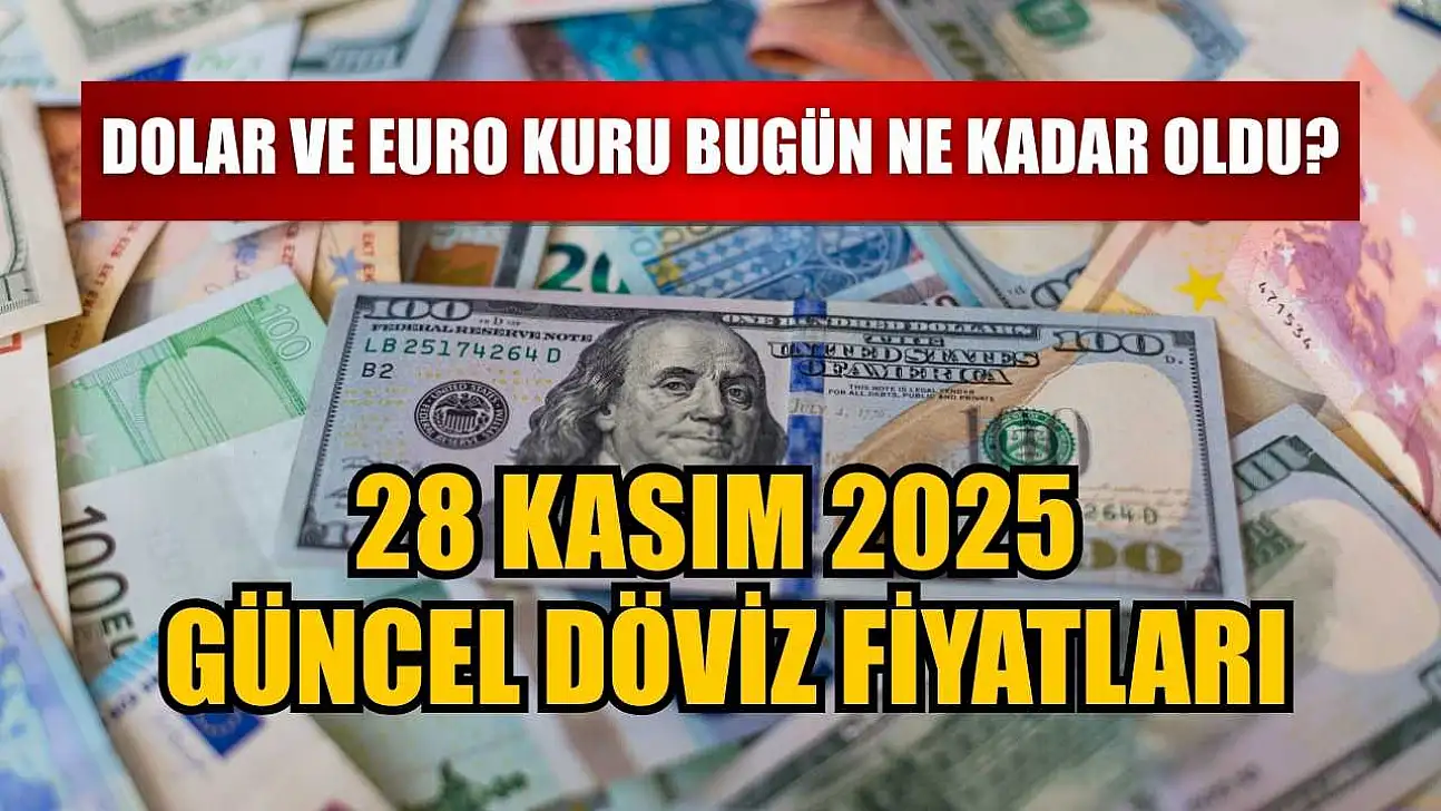 Dolar ve Euro kuru bugün ne kadar oldu?  28 Kasım 2025 güncel döviz fiyatları