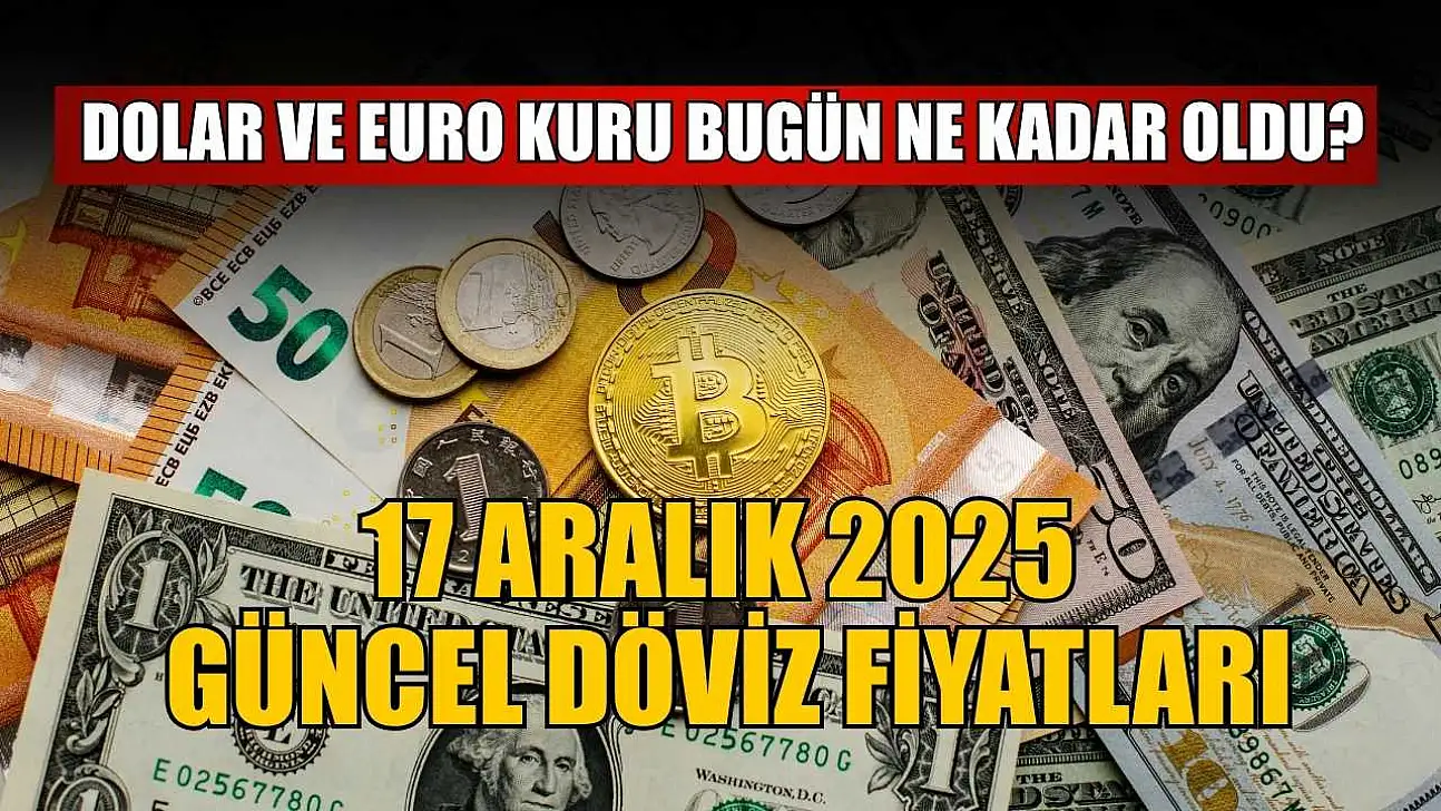Dolar ve Euro kuru bugün ne kadar oldu?  17 Aralık 2025 güncel döviz fiyatları