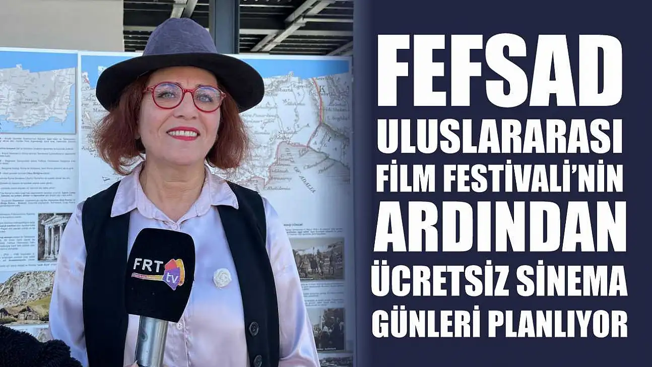 FEFSAD Uluslararası Film Festivali'nin ardından ücretsiz sinema günleri planlıyor