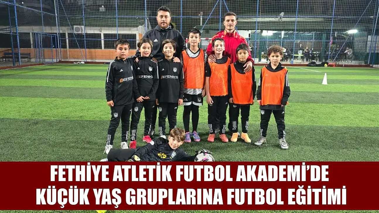 Fethiye Atletik Futbol Akademi'de Küçük Yaş Gruplarına Futbol Eğitimi