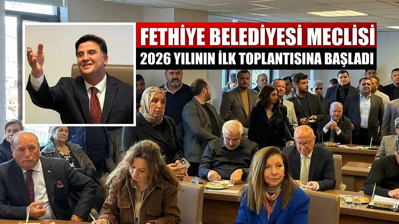 Fethiye Belediyesi Meclisi 2026 yılının ilk toplantısına başladı