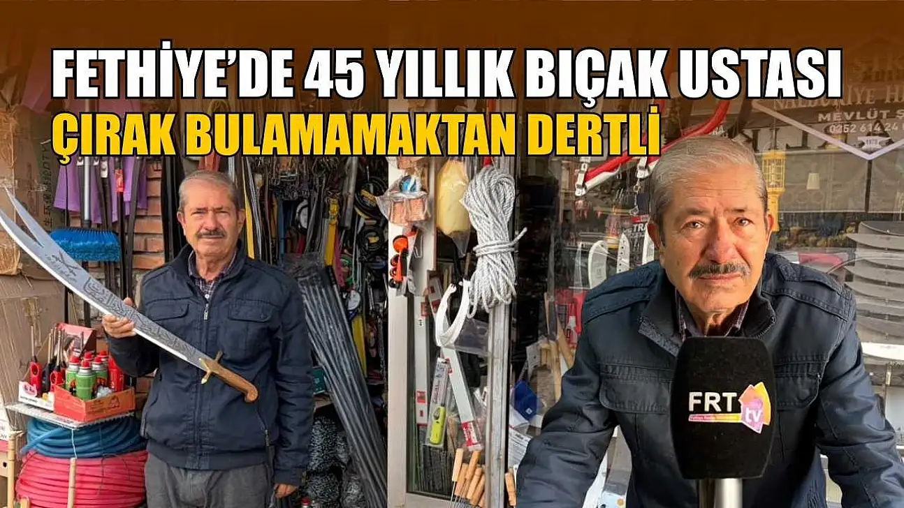 Fethiye'de 45 yıllık bıçak ustası çırak bulamamaktan dertli