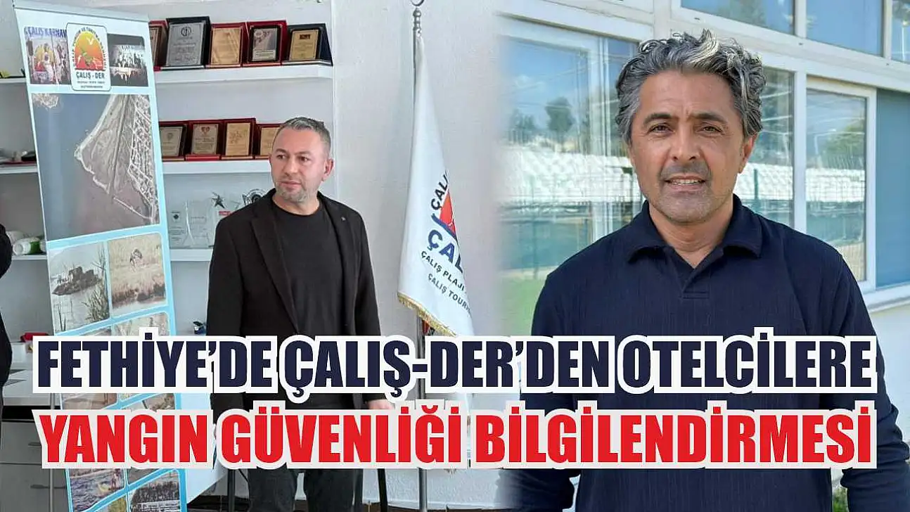 Fethiye'de Çalış-Der'den otelcilere yangın güvenliği bilgilendirmesi