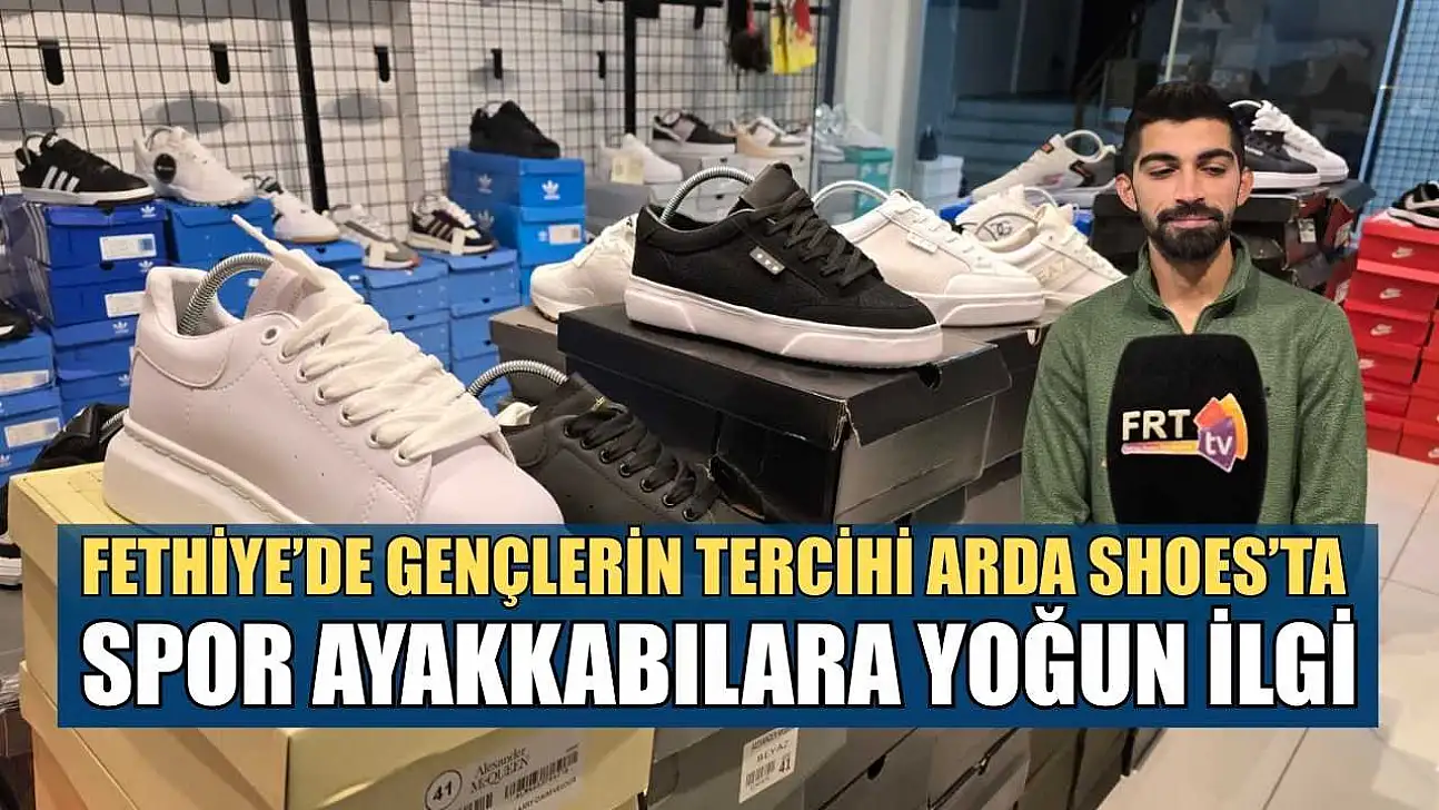 Fethiye'de gençlerin tercihi Arda Shoes'ta spor ayakkabılara yoğun ilgi