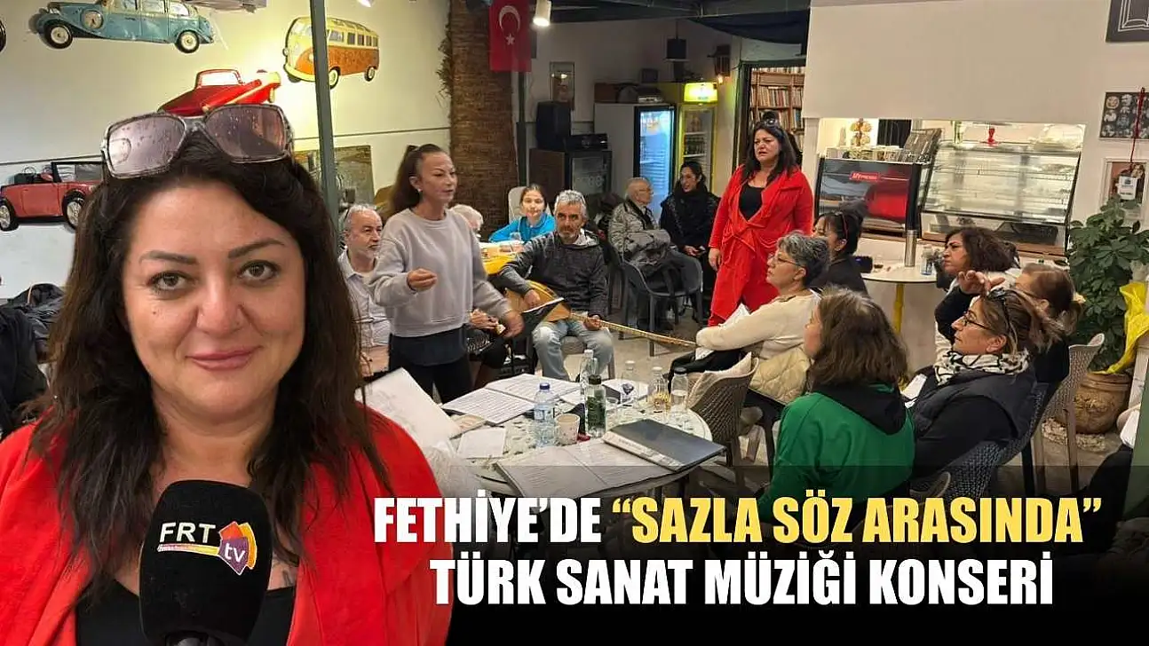 Fethiye'de 'Sazla Söz Arasında' Türk Sanat Müziği konseri