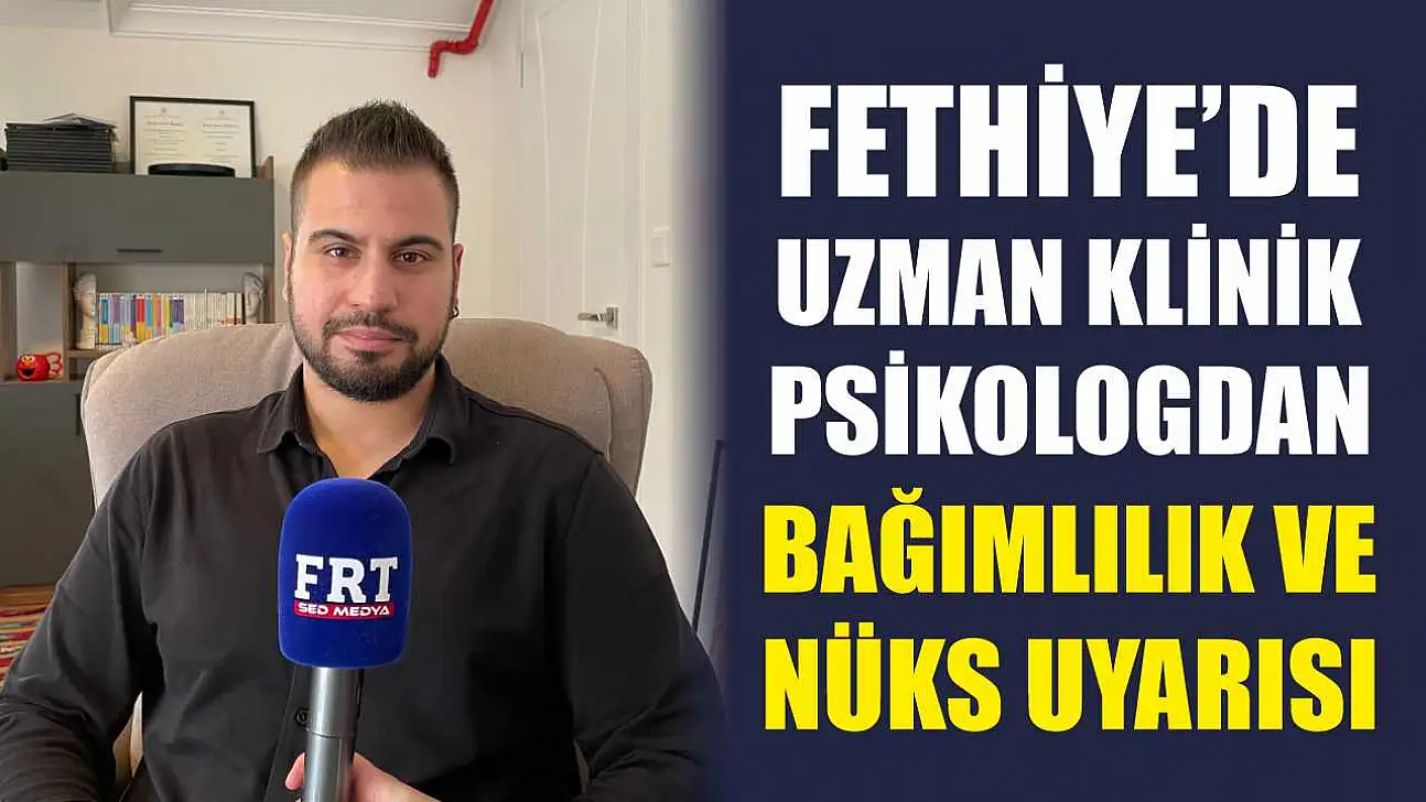 Fethiye'de Uzman Klinik Psikologdan bağımlılık ve nüks uyarısı