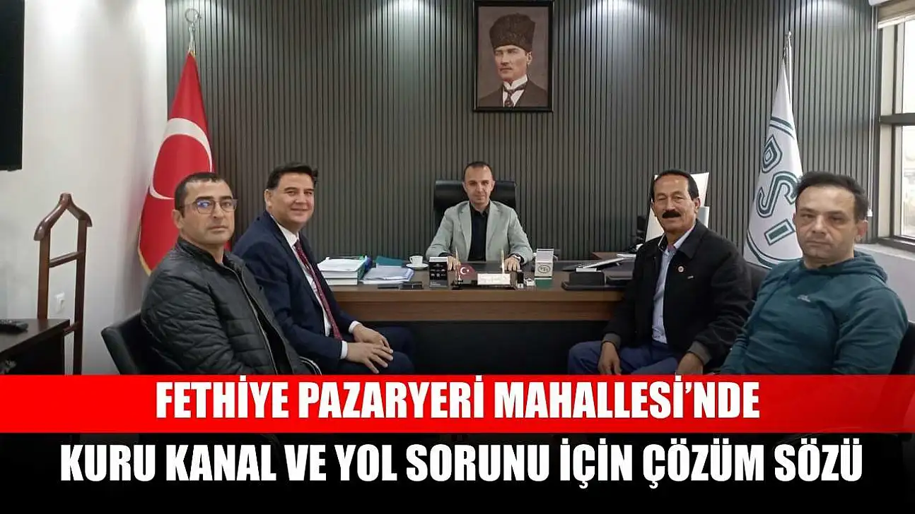 Fethiye Pazaryeri Mahallesi'nde kuru kanal ve yol sorunu için çözüm sözü