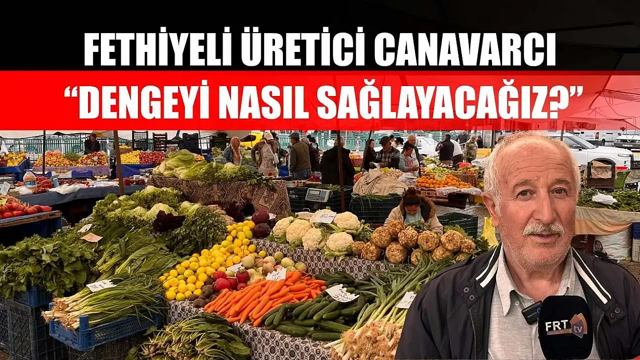 Fethiyeli Üretici Canavarcı, 'Dengeyi nasıl sağlayacağız?'