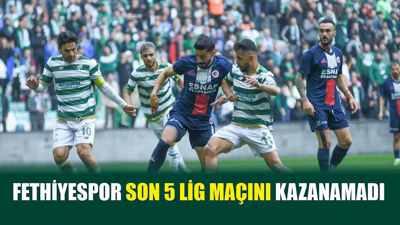 Fethiyespor son 5 lig maçını kazanamadı