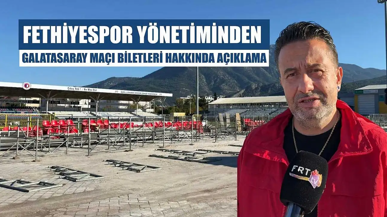 Fethiyespor Yönetiminden Galatasaray Maçı Biletleri Hakkında Açıklama