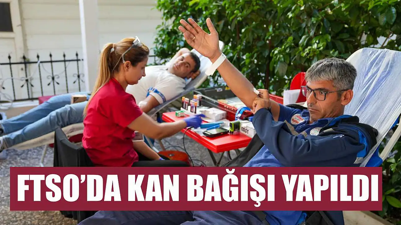 FTSO'da kan bağışı yapıldı