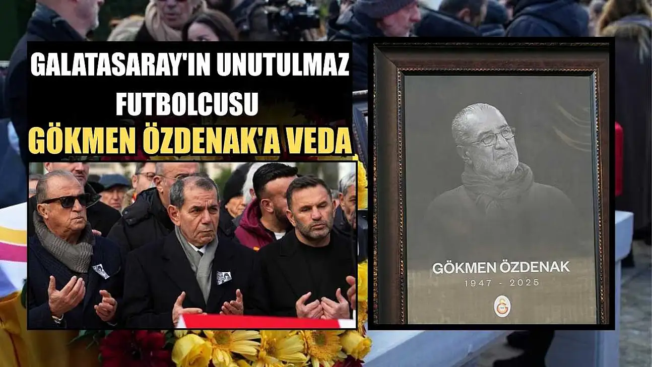 Galatasaray'ın unutulmaz futbolcusu Gökmen Özdenak'a veda