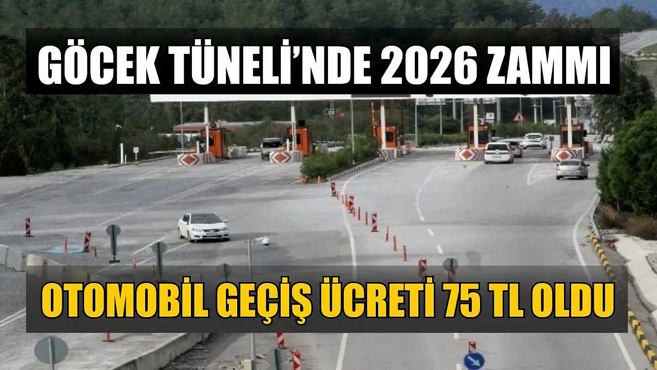 Göcek Tüneli'nde 2026 zammı: Otomobil geçiş ücreti 75 TL oldu