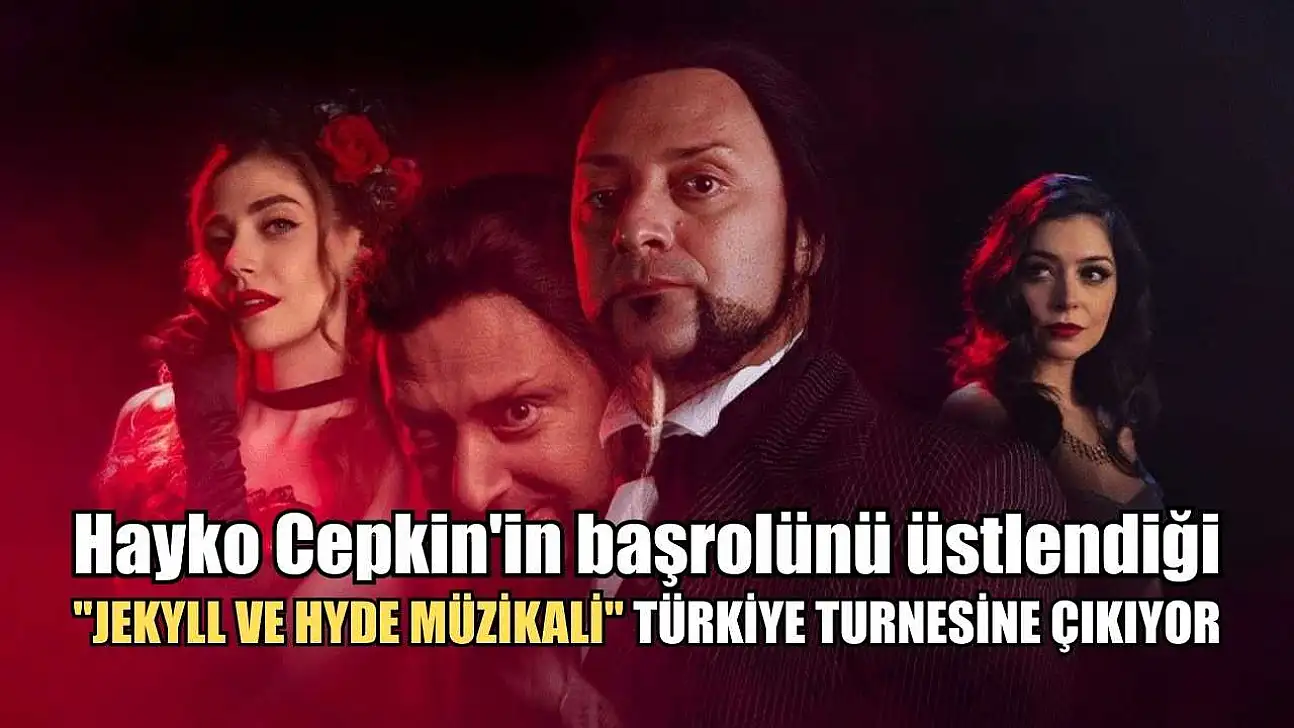 Hayko Cepkin'in başrolünü üstlendiği 'Jekyll ve Hyde Müzikali' Türkiye turnesine çıkıyor