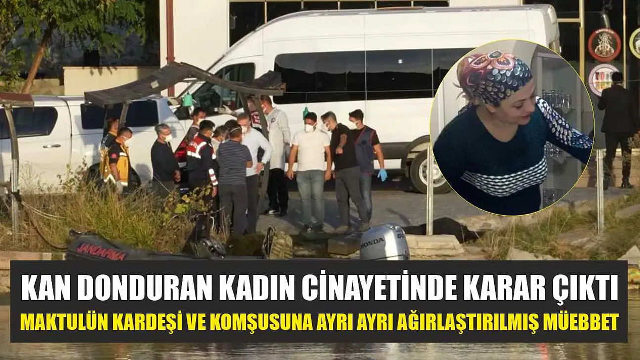Kan donduran kadın cinayetinde karar çıktı: Maktulün kardeşi ve komşusuna ayrı ayrı ağırlaştırılmış müebbet
