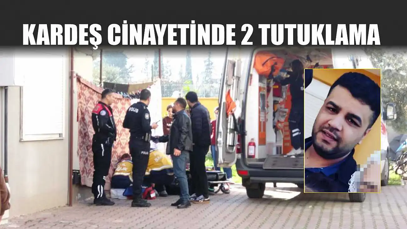 Kardeş Cinayetinde 2 Tutuklama