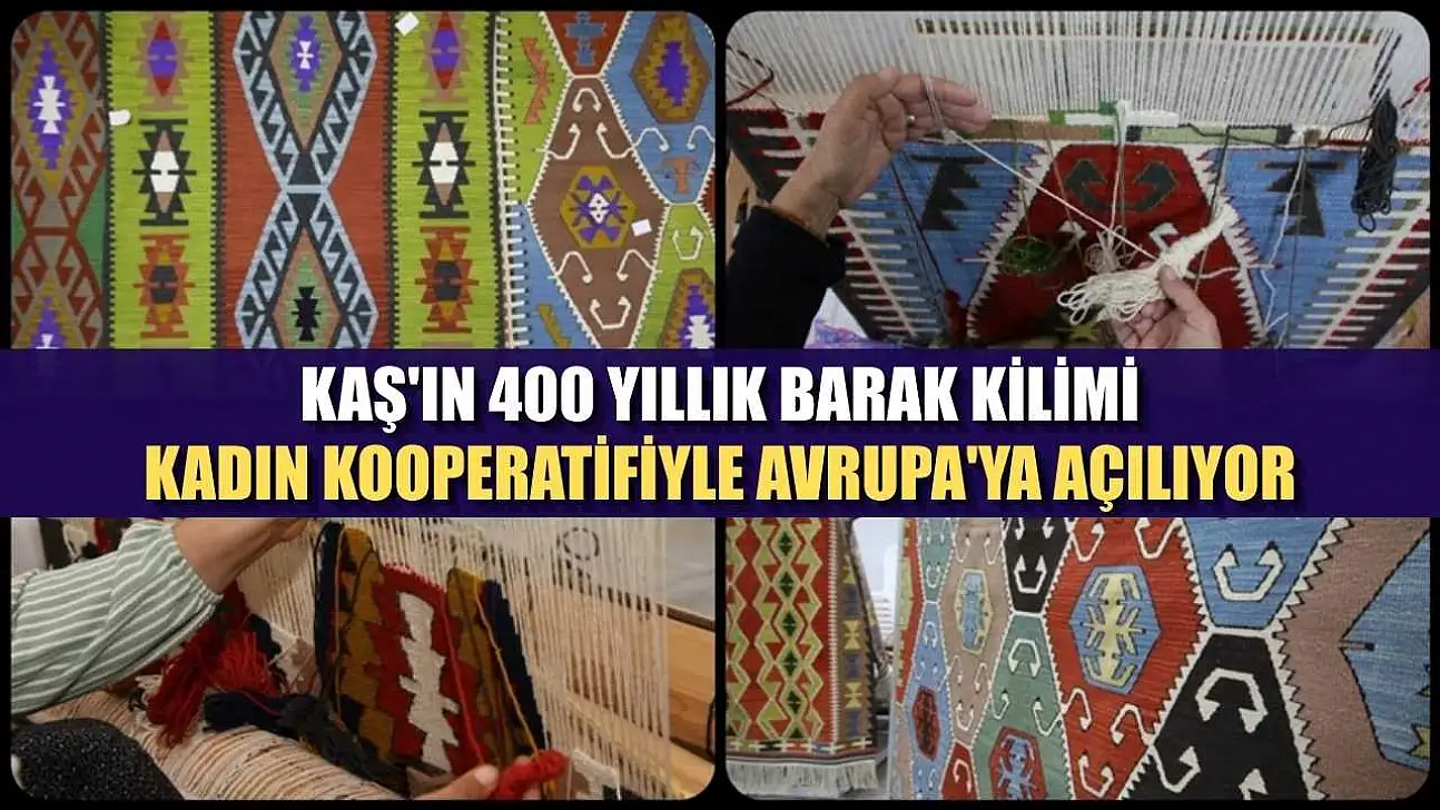 Kaş'ın 400 yıllık Barak Kilimi, kadın kooperatifiyle Avrupa'ya açılıyor