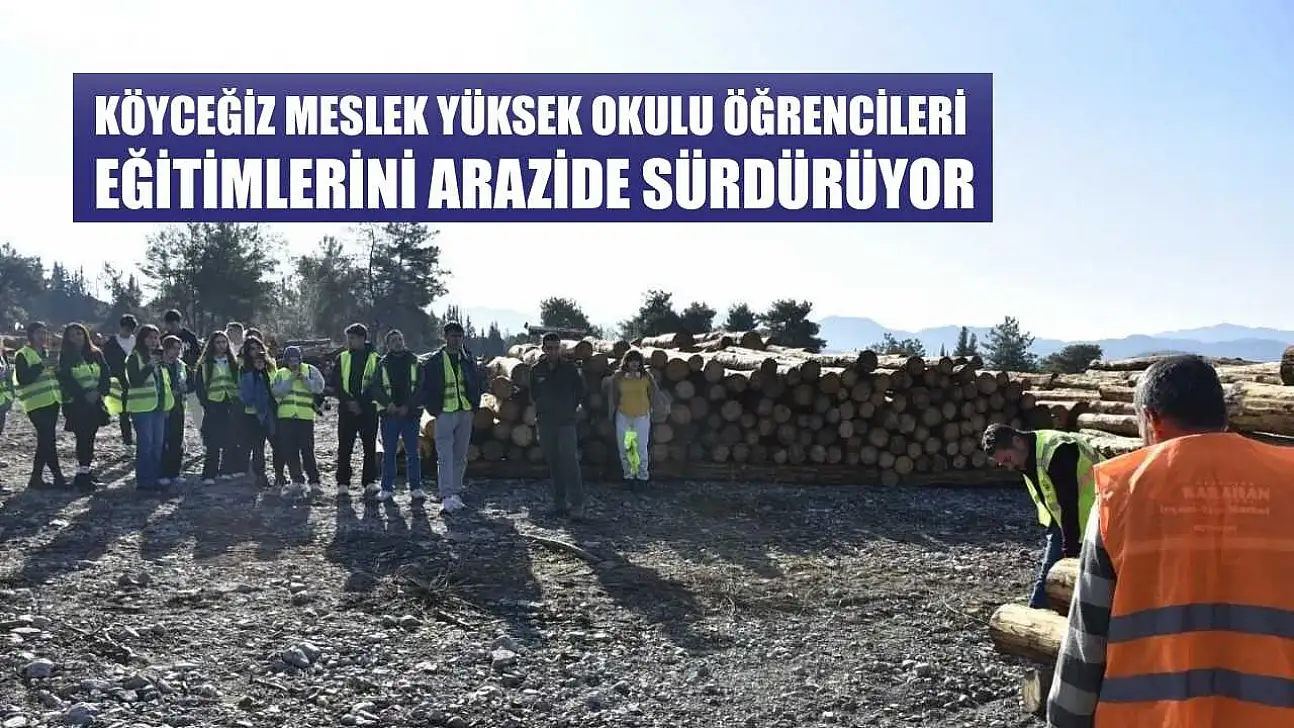Köyceğiz Meslek Yüksek Okulu öğrencileri eğitimlerini arazide sürdürüyor