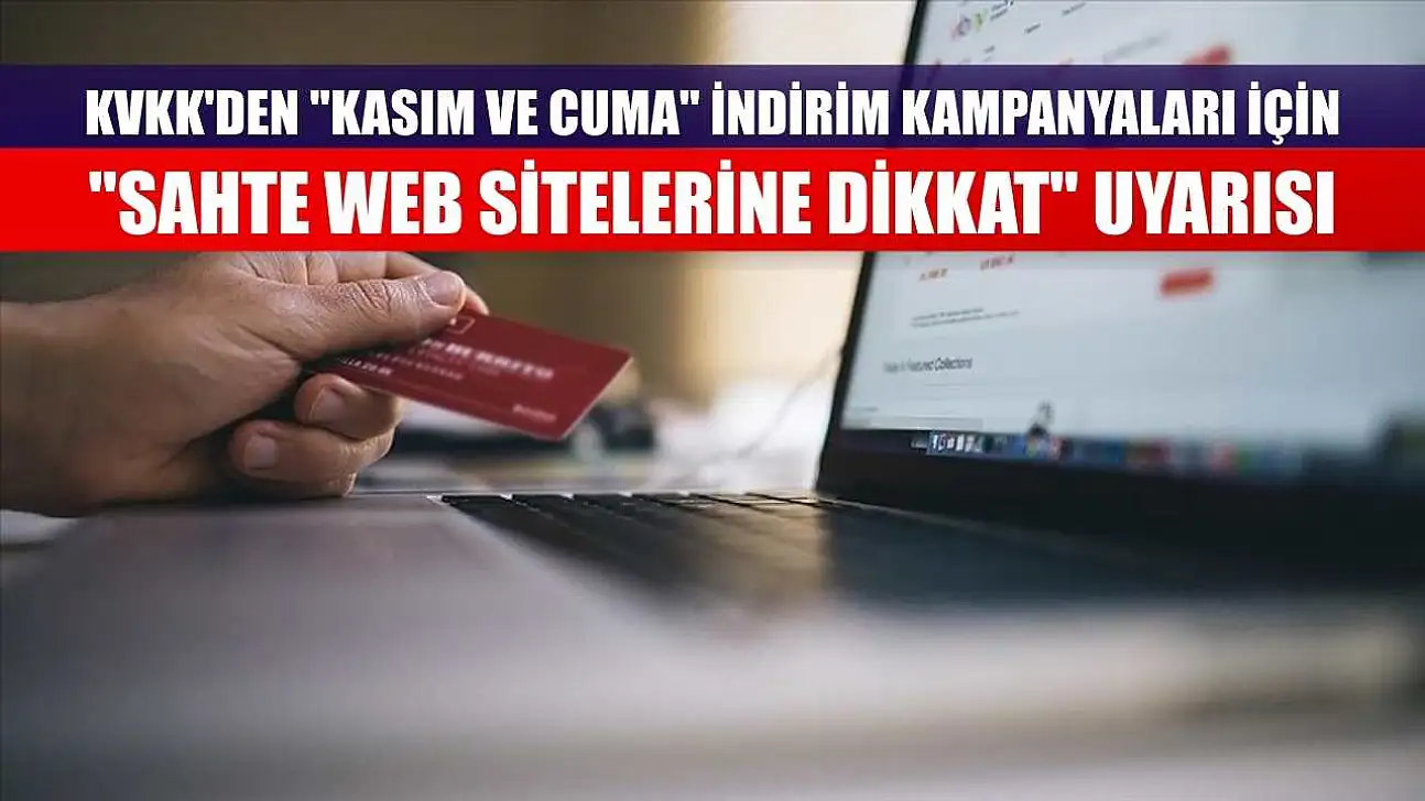 KVKK'den 'kasım ve cuma' indirim kampanyaları için 'sahte web sitelerine dikkat' uyarısı