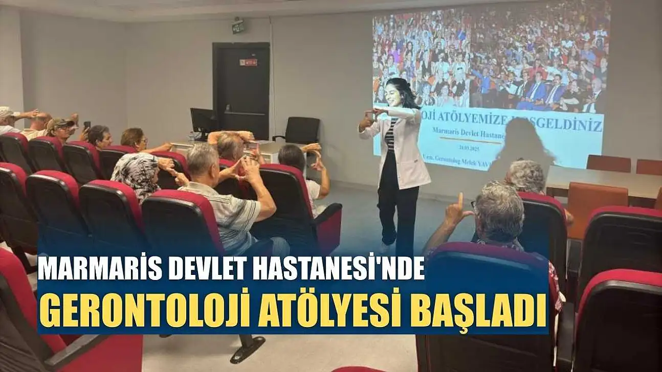Marmaris Devlet Hastanesi'nde gerontoloji atölyesi başladı