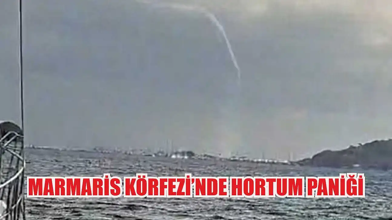 Marmaris Körfezi'nde hortum paniği