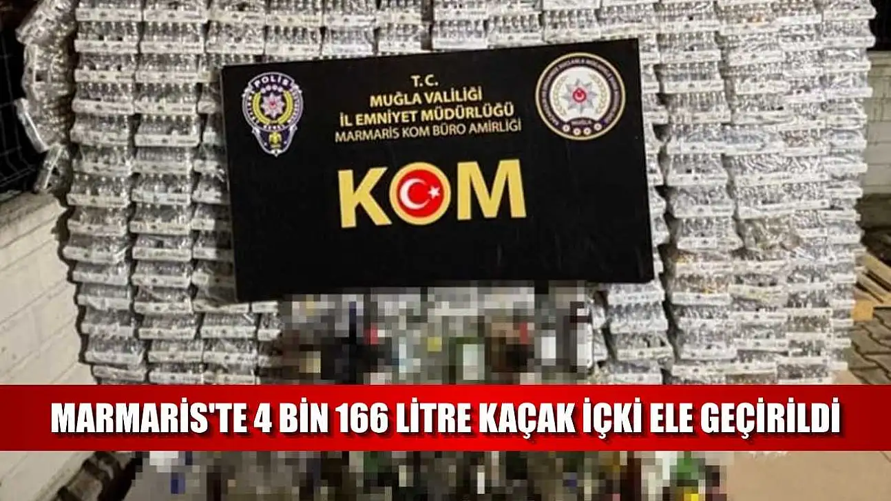 Marmaris'te 4 bin 166 litre kaçak içki ele geçirildi