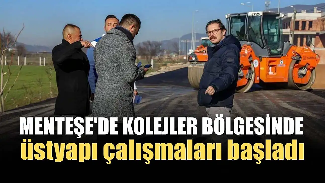Menteşe'de Kolejler bölgesinde üstyapı çalışmaları başladı