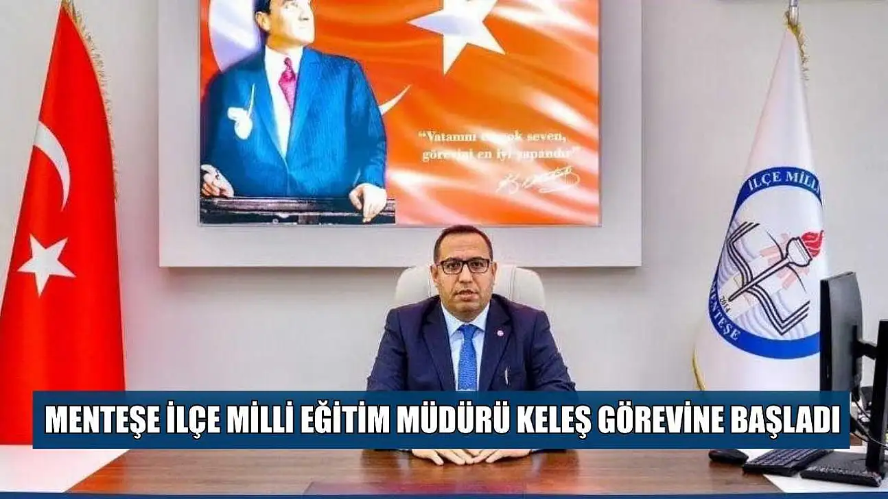 Menteşe İlçe Milli Eğitim Müdürü Keleş görevine başladı