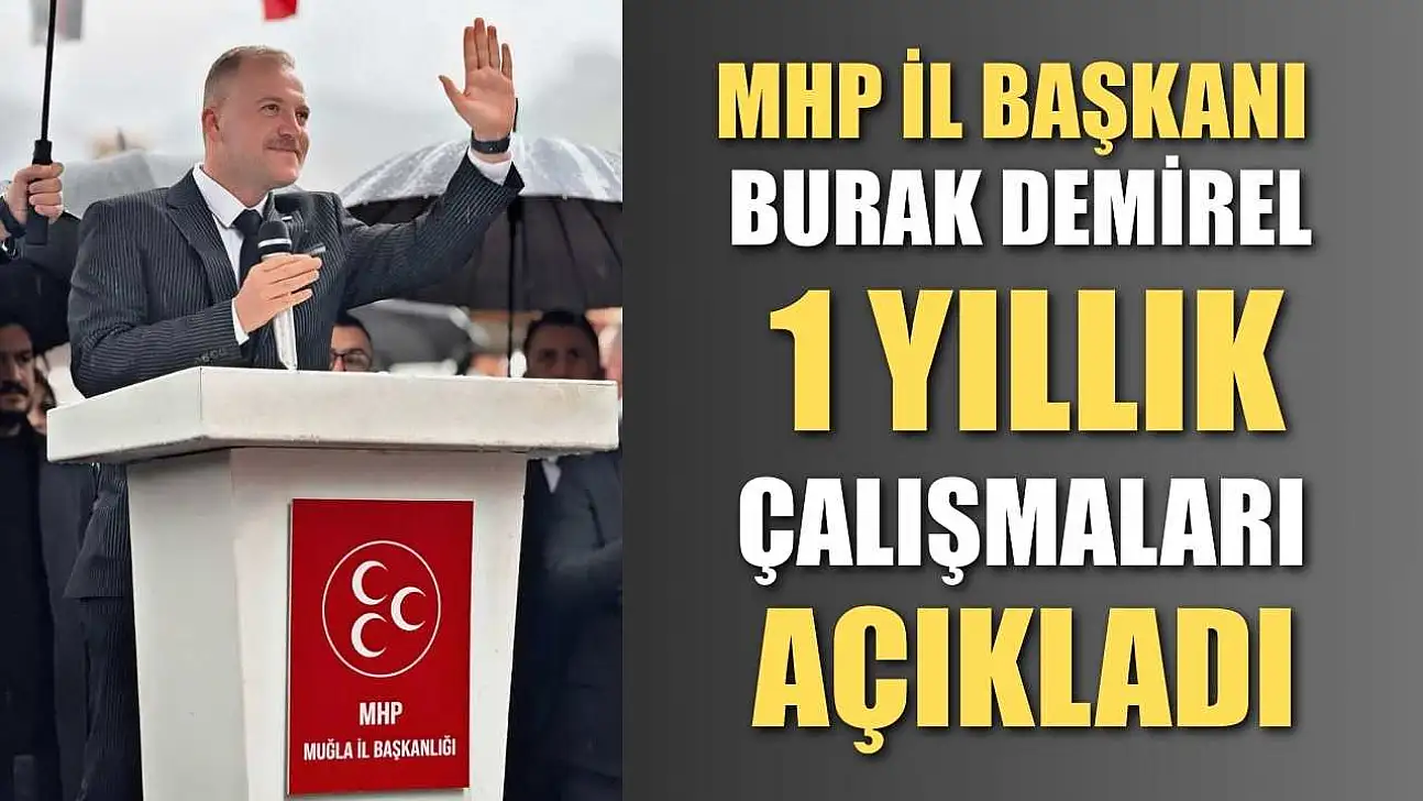 MHP İl Başkanı Burak Demirel 1 Yıllık Çalışmaları Açıkladı