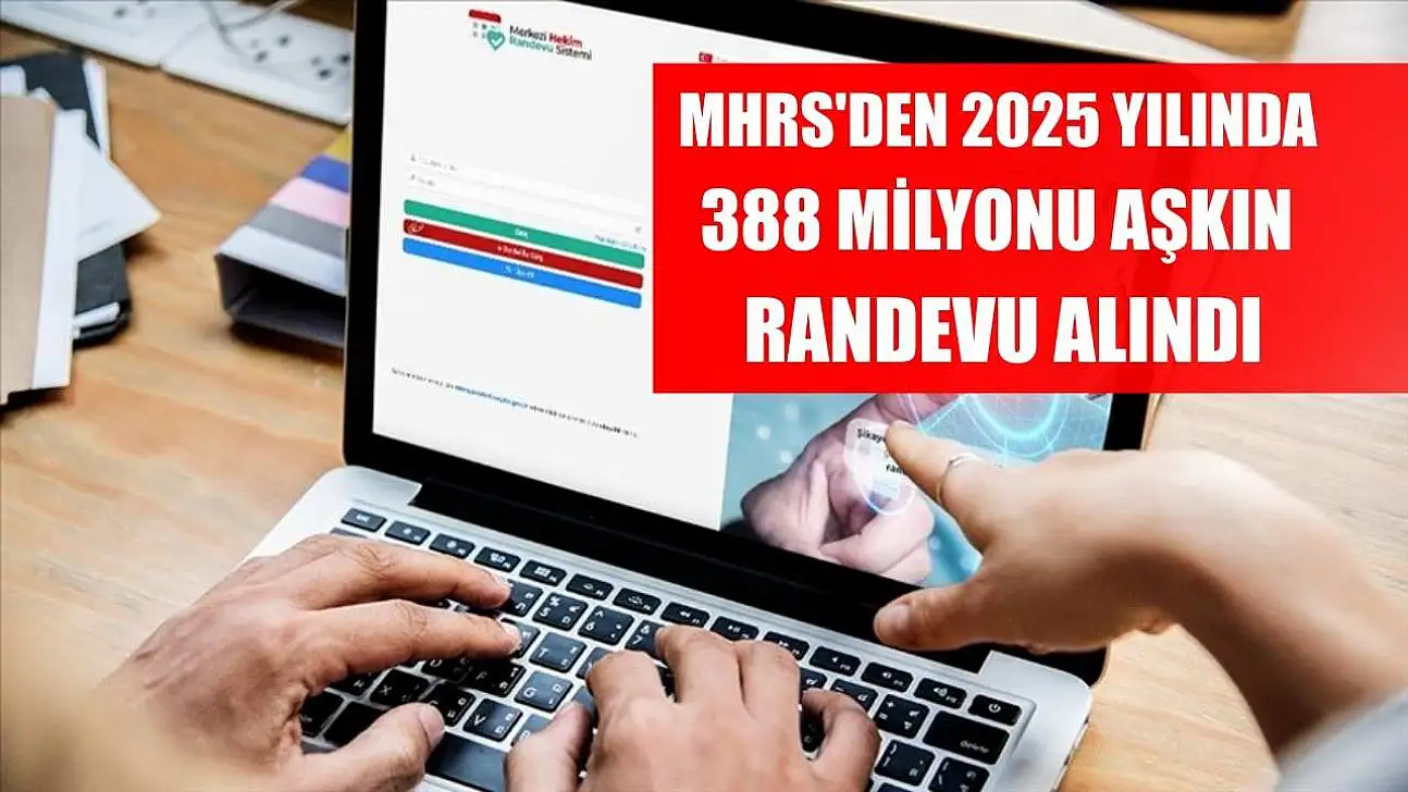 MHRS'den 2025 yılında 388 milyonu aşkın randevu alındı
