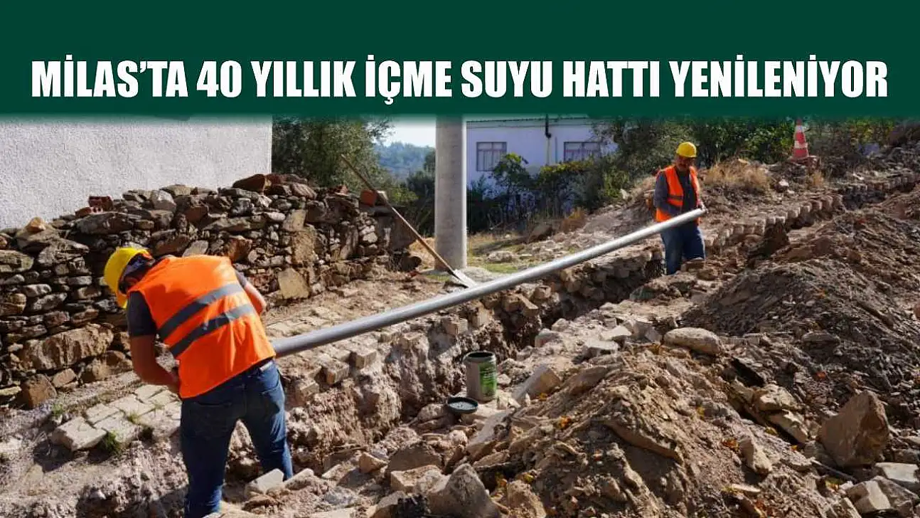 Milas'ta 40 yıllık içme suyu hattı yenileniyor