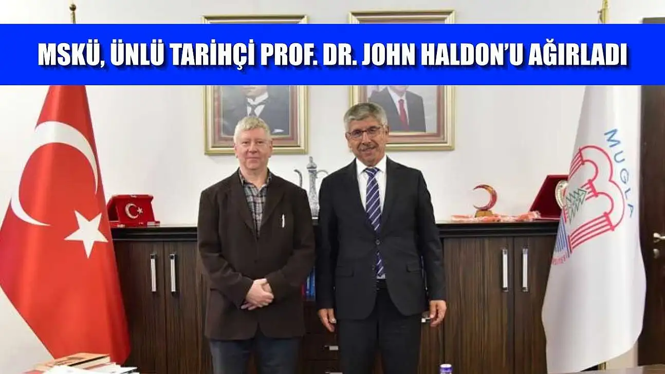 MSKÜ, Ünlü Tarihçi Prof. Dr. John Haldon'u ağırladı