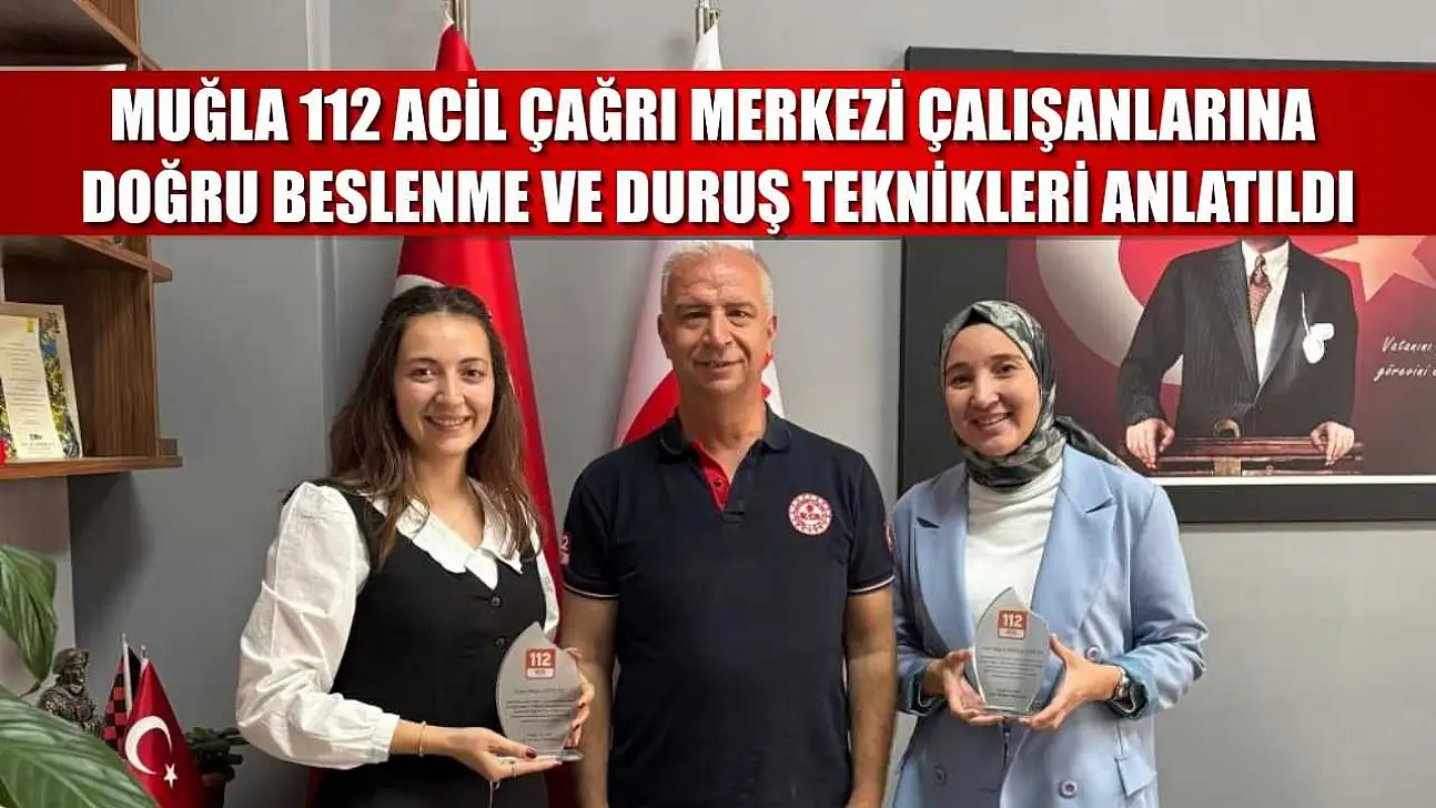 Muğla 112 Acil Çağrı Merkezi çalışanlarına doğru beslenme ve duruş teknikleri anlatıldı