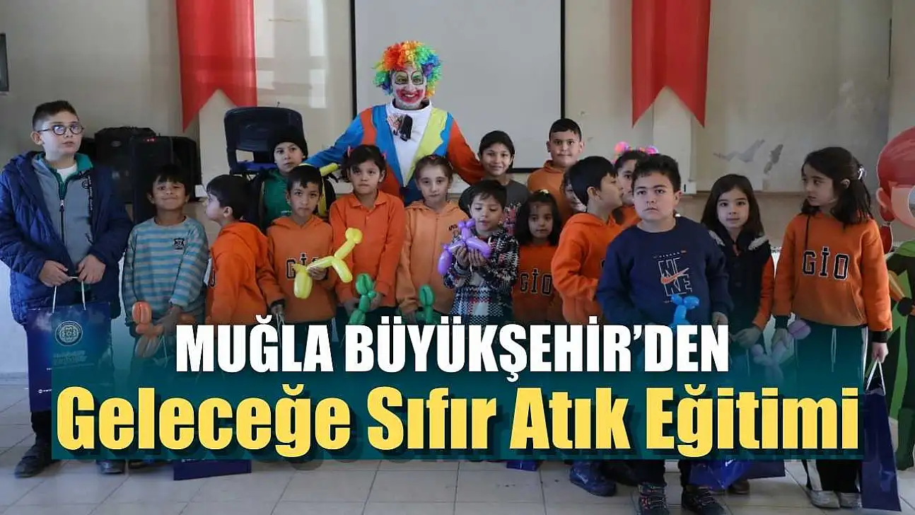 Muğla Büyükşehir'den Geleceğe Sıfır Atık Eğitimi