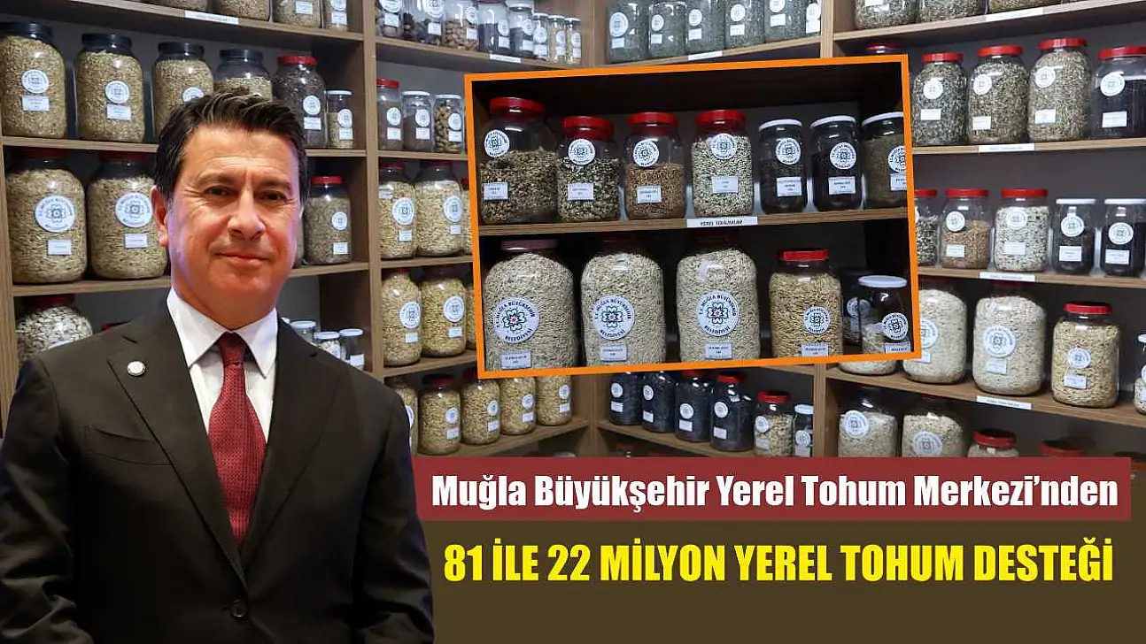 Muğla Büyükşehir Yerel Tohum Merkezi'nden 81 İle 22 Milyon Yerel Tohum Desteği
