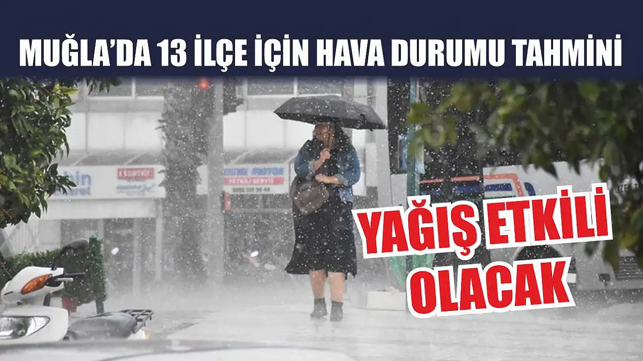 Muğla'da 13 İlçe İçin Hava Durumu Tahmini: Yağış Etkili Olacak